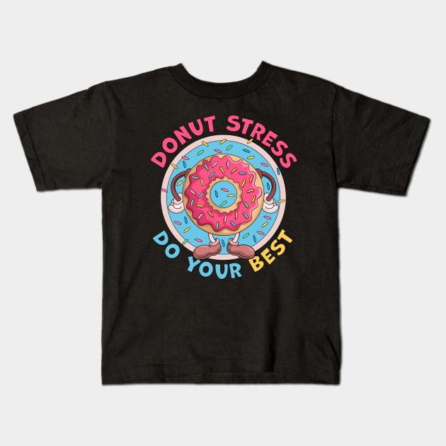 Donut Stress Just Do Your Best Funny Kids T-Shirt by OrangeMonkeyArt